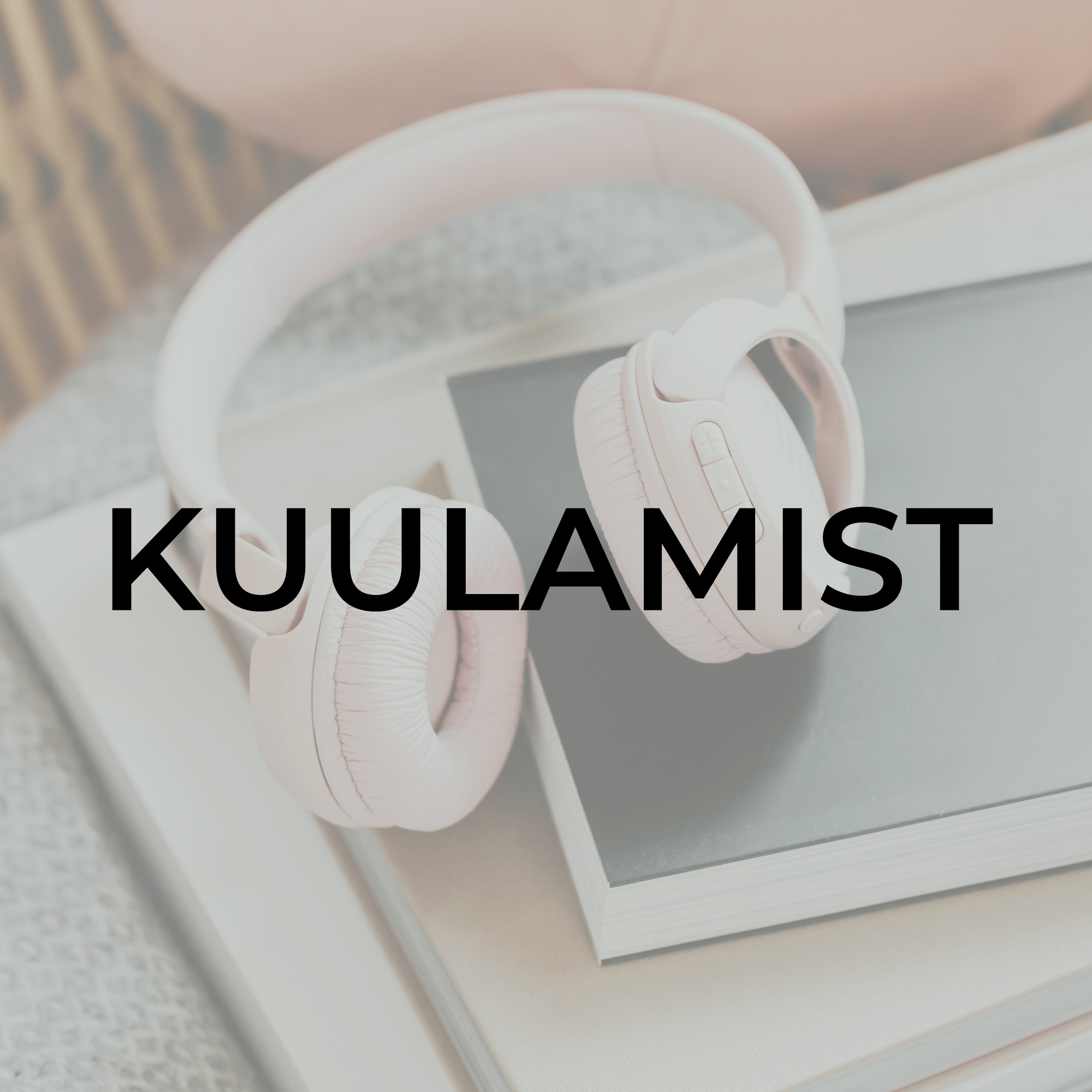 kuulamist enesearengu ja eludisaini teemadel